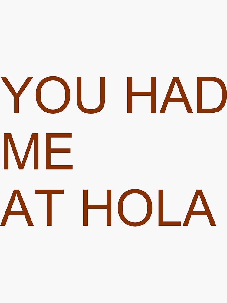 had-me-at-hola-sticker-for-sale-by-latinotime-redbubble