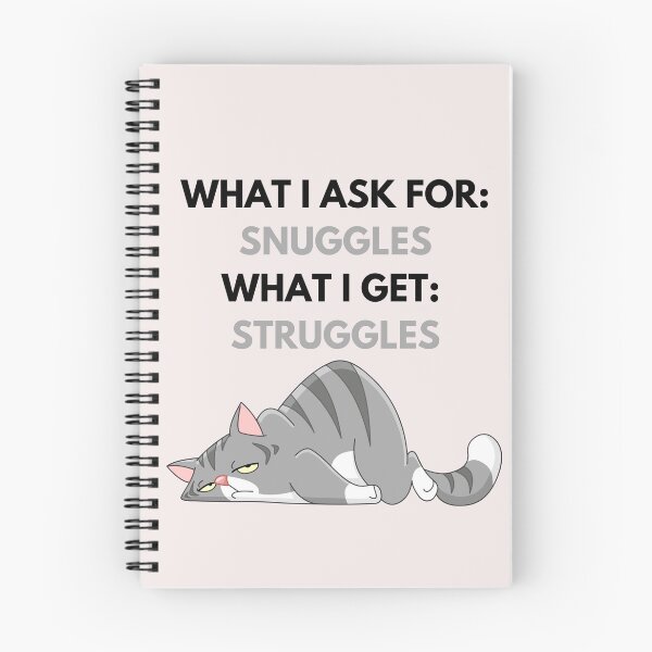 Item preview, What I Ask For Snuggles What I Get Struggles designed and sold by PrintyRelatable.