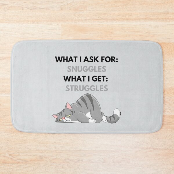 Item preview, What I Ask For Snuggles What I Get Struggles designed and sold by PrintyRelatable.