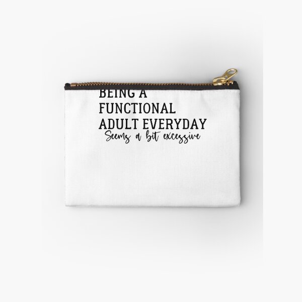 Item preview, Being A Functional Adult Everyday Seems A Bit Excessive  - Sarcasm designed and sold by Amineharoni.