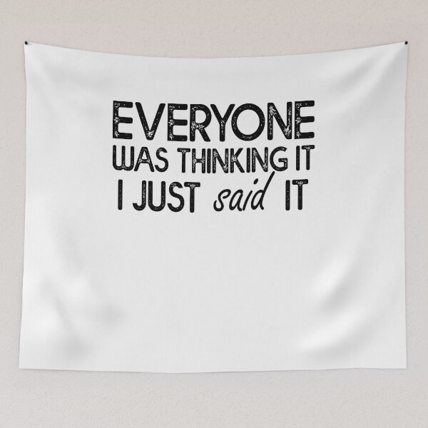 Item preview, Everyone Was Thinking It I Just Said It - Sarcasm designed and sold by Amineharoni.