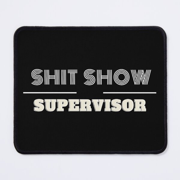 Item preview, shit show supervisor designed and sold by Abdelhakim-ben.