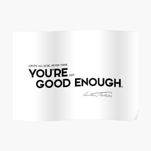 you are good enough - anthony trollope Poster