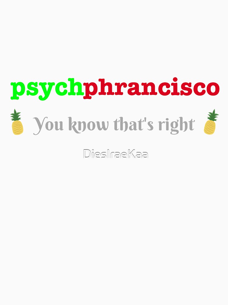 "Psych, You know that's right" T-shirt by DiesIraeKaa | Redbubble