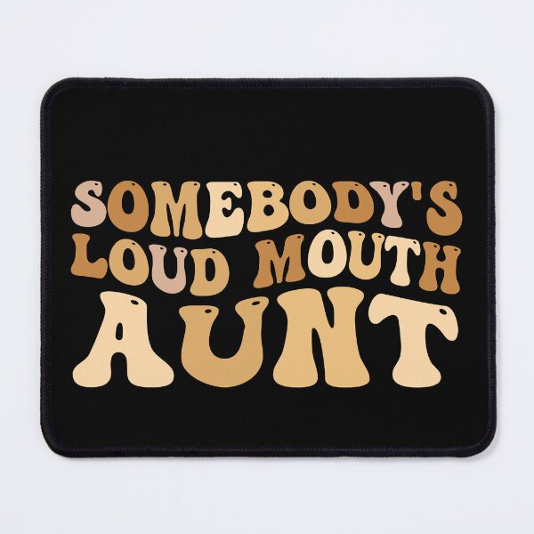 Item preview, somebody's loud mouth aunt designed and sold by AdelDa19.