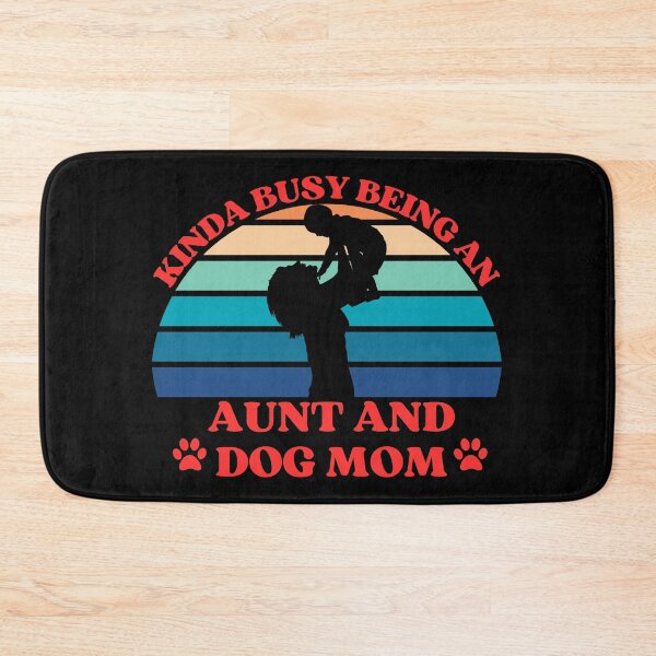 Item preview, Kinda Busy Being An Aunt And Dog Mom designed and sold by McThingummy.