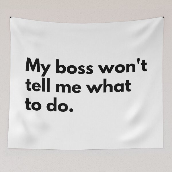 Item preview, My boss won't tell me what to do. designed and sold by Dj Gavric998.