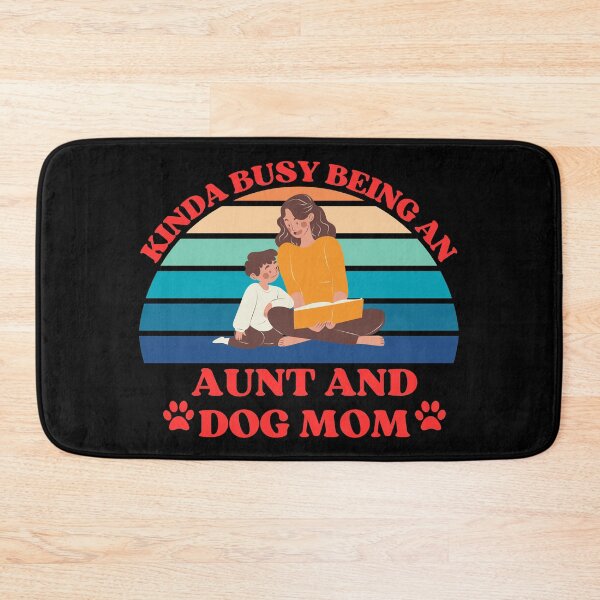 Item preview, Kinda Busy Being An Aunt And Dog Mom designed and sold by McThingummy.