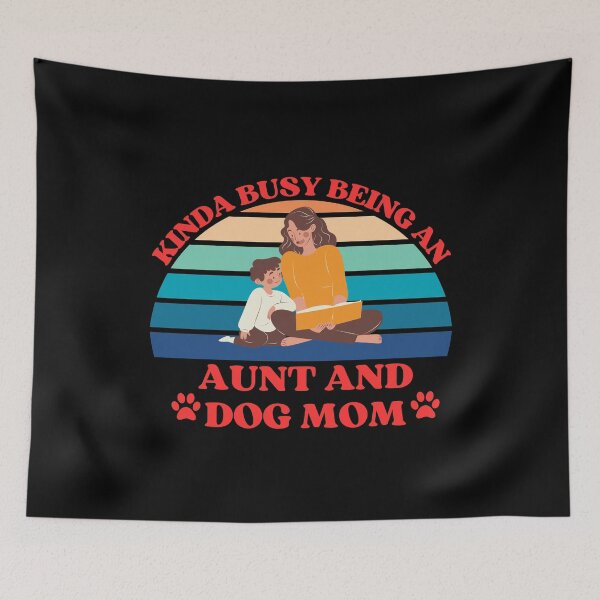 Item preview, Kinda Busy Being An Aunt And Dog Mom designed and sold by McThingummy.