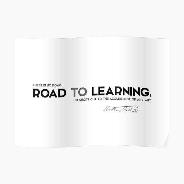 road to learning, no short cut - anthony trollope Poster