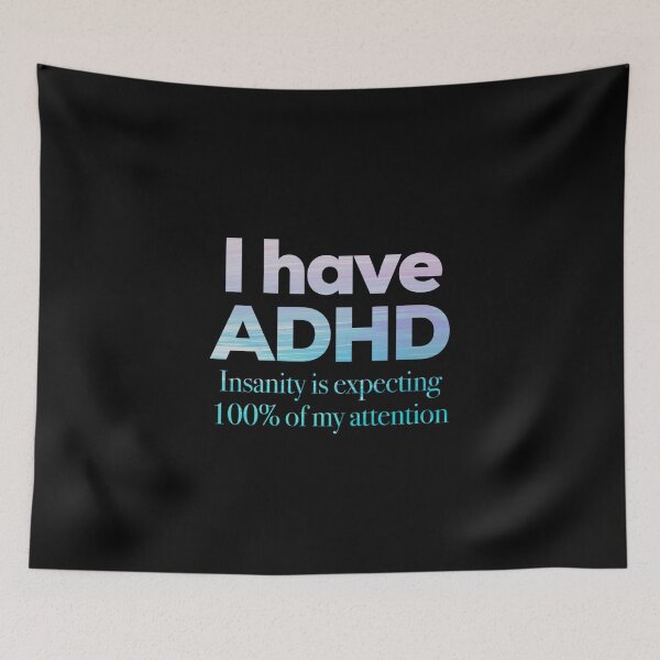 Item preview, Funny ADHD Quotes - I have ADHD Insanity is expecting 100% of my attention - Attention Deficit HyperActive Disorder | Neurodiversity | Neurodivergent | Neurodiverse designed and sold by MJDezigns.