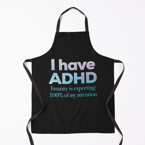 Item preview, Funny ADHD Quotes - I have ADHD Insanity is expecting 100% of my attention - Attention Deficit HyperActive Disorder | Neurodiversity | Neurodivergent | Neurodiverse designed and sold by MJDezigns.