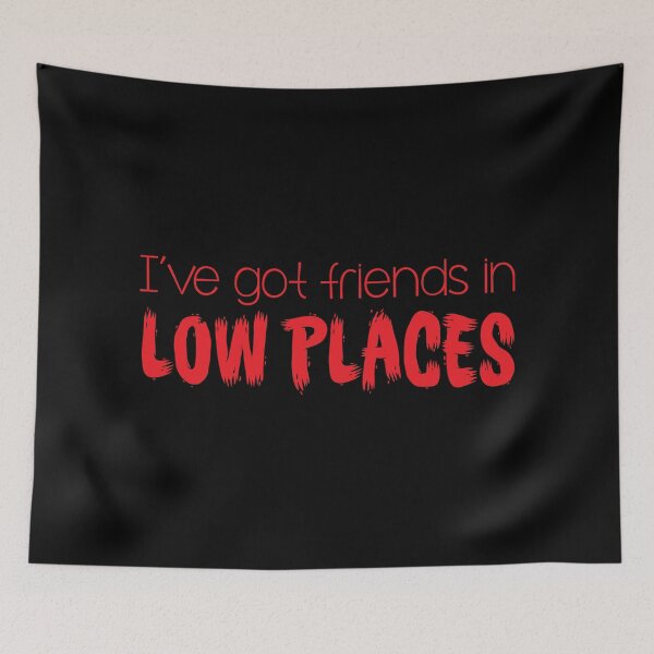 Item preview, I've got friends in LOW PLACES designed and sold by jazzydevil.