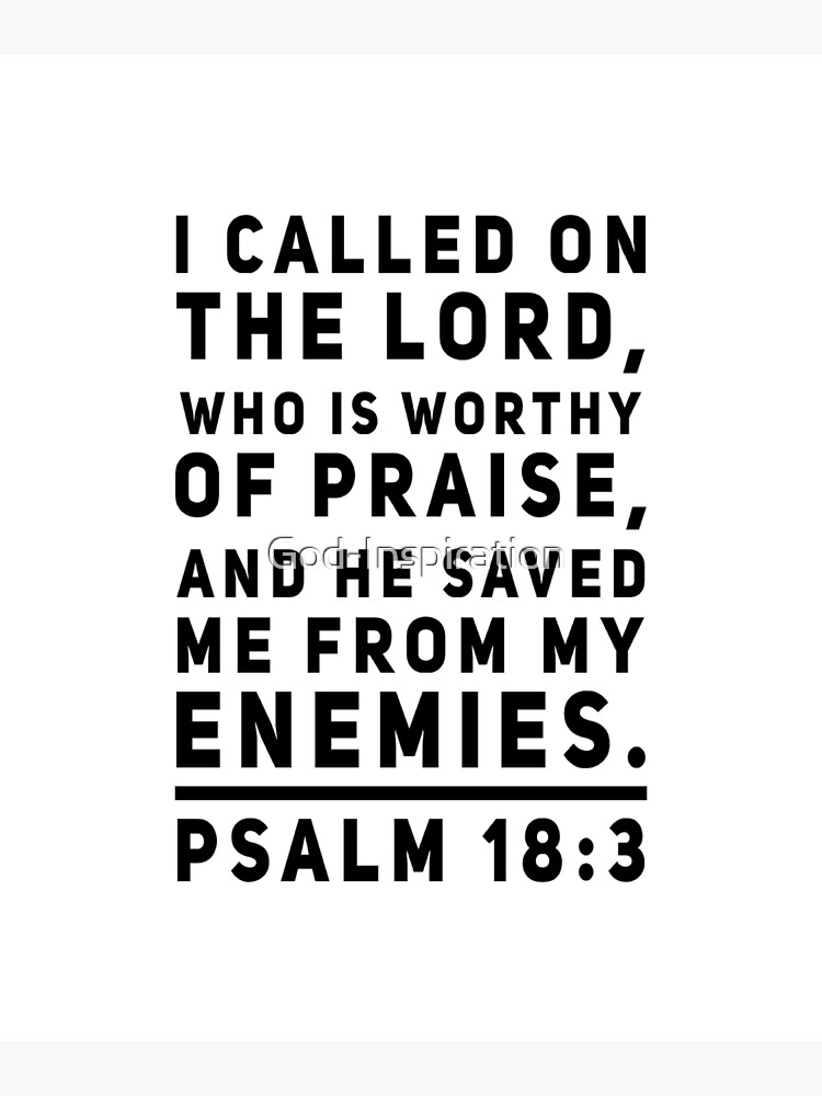  GOD INSPIRATION PSALM 18 3 I CALLED ON THE LORD WHO IS WORTHY OF 