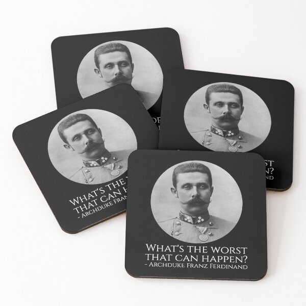 Item preview, History Meme - Archduke Franz Ferdinand - What's The Worst That Can Happen? designed and sold by Styrman.