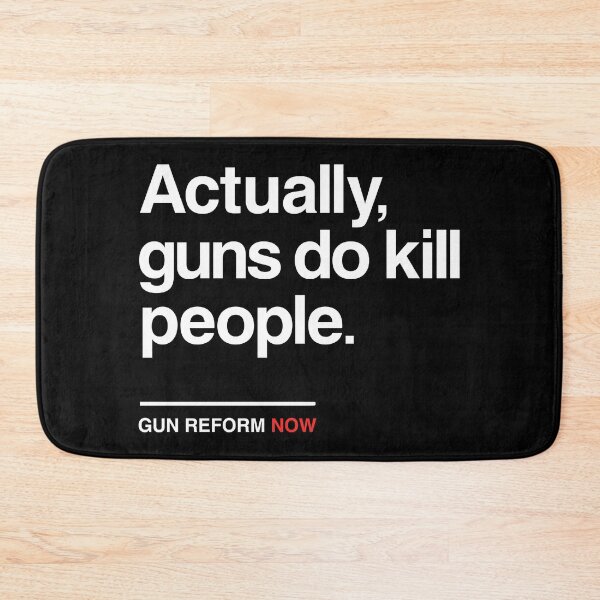 Item preview, Actually Guns Do Kill People, Gun Control Now designed and sold by BootsBoots.