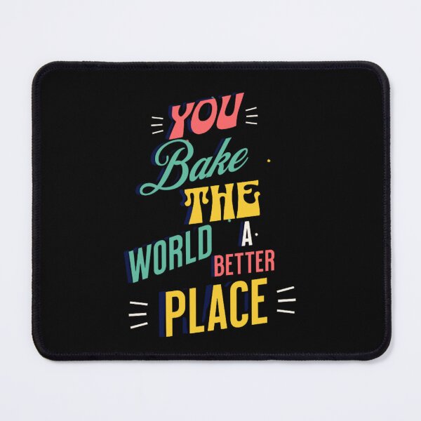 Item preview, You bake the world a better place designed and sold by Print_Fuse.