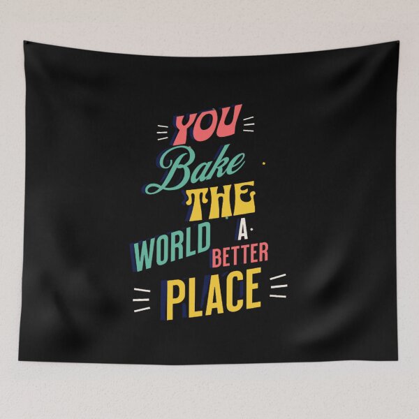 Item preview, You bake the world a better place designed and sold by Print_Fuse.