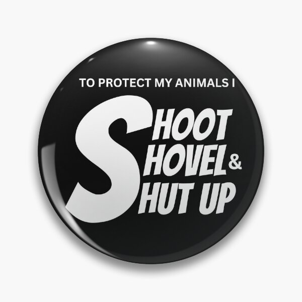 Item preview, Shoot, Shovel & Shut Up designed and sold by T-Hand141Homestead.