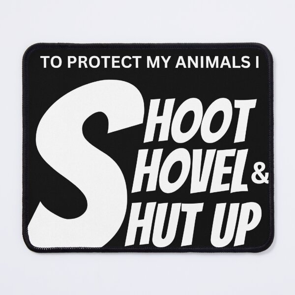 Item preview, Shoot, Shovel & Shut Up designed and sold by T-Hand141Homestead.