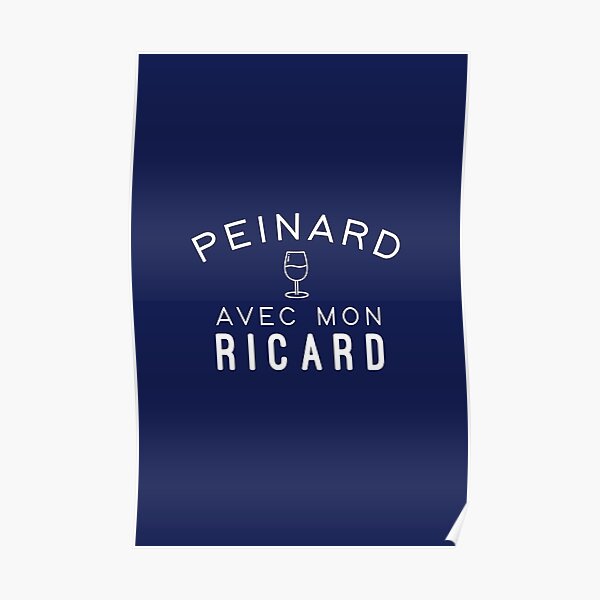 Peinard avec mon ricard Poster