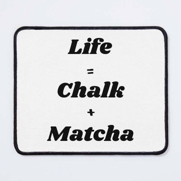 Item preview, Life equals Chalk and Matcha designed and sold by JiennaVane.