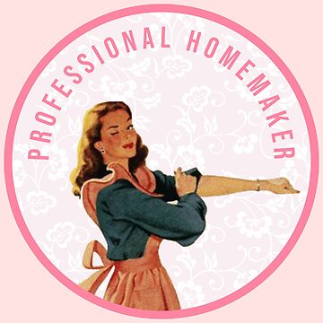 Artwork thumbnail, Professional Homemaker Gift by darlingseason