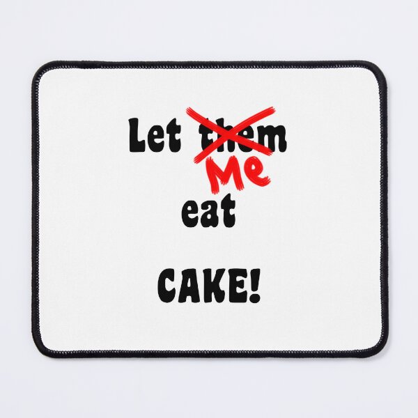 Item preview, Let ME eat cake ! (black text) designed and sold by InterestingImag.