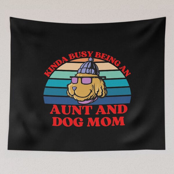 Item preview, Kinda Busy Being An Aunt And Dog Mom designed and sold by McThingummy.