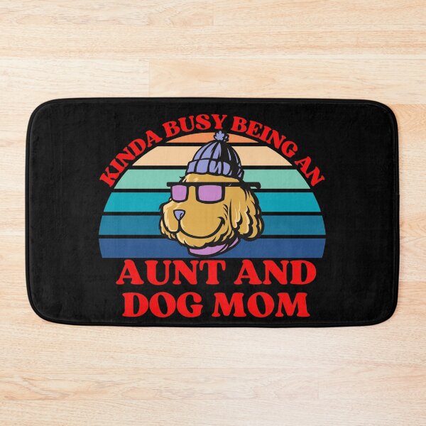 Item preview, Kinda Busy Being An Aunt And Dog Mom designed and sold by McThingummy.