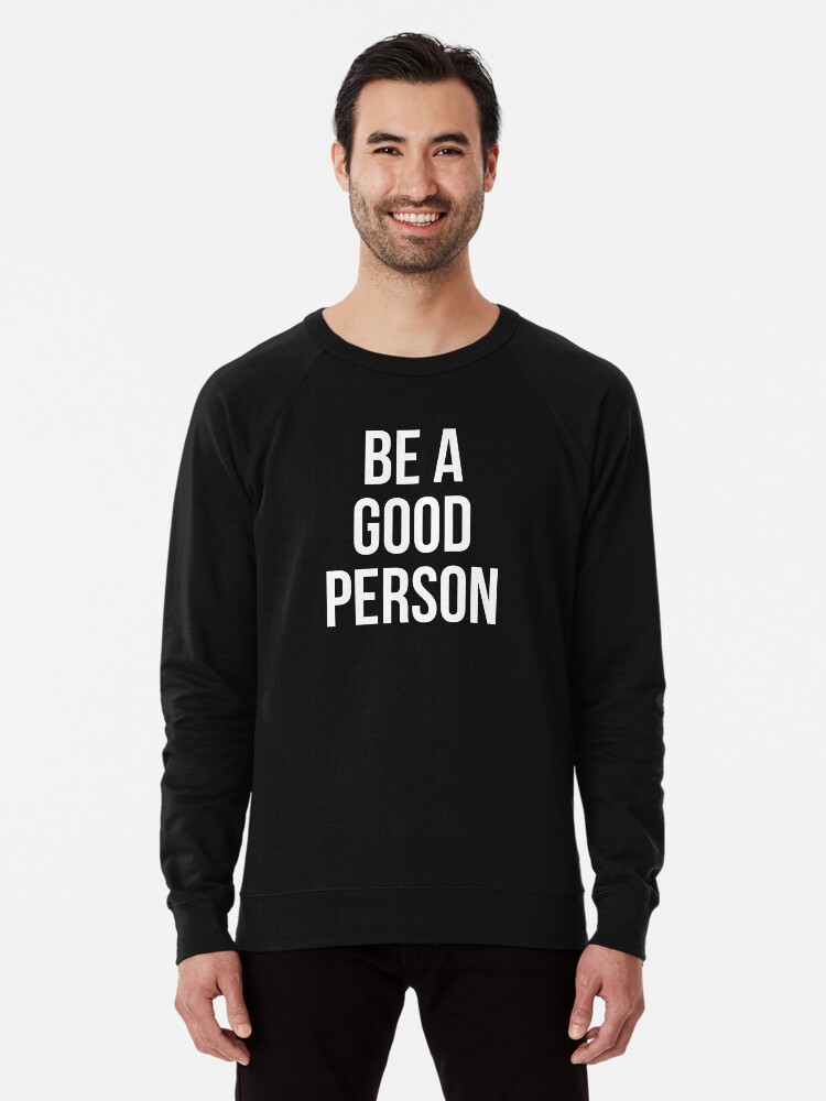 Be a top good person sweatshirt