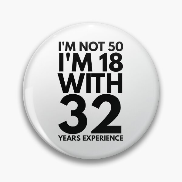 Artikelvorschau, Ich bin nicht 50, ich bin 18 mit 32 Jahren Erfahrung - Geburtstag entworfen und verkauft von texteestore.