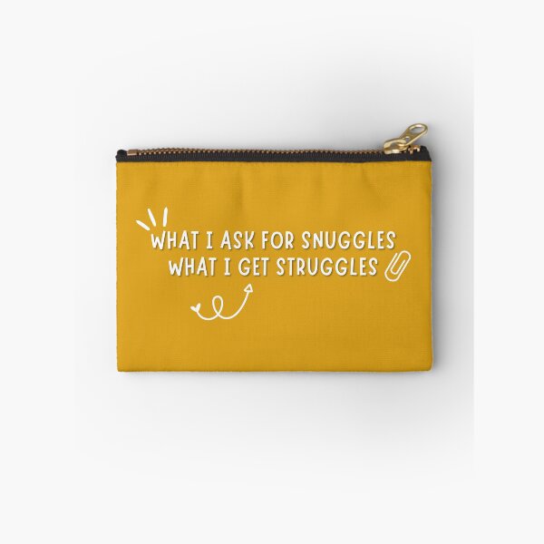 Item preview, What I Ask For Snuggles What I Get Struggles designed and sold by DesignUneed.