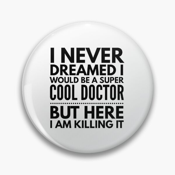 Item preview, I Never Dreamed I Would Be A Super Cool Doctor But Here I Am Killing It designed and sold by texteestore.