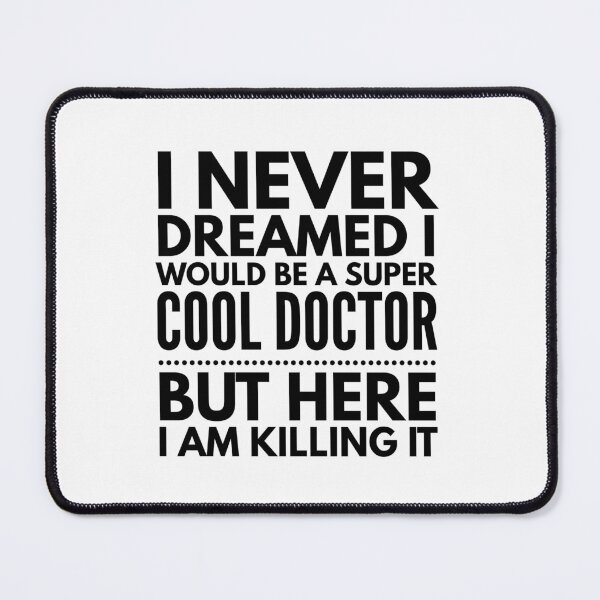 Item preview, I Never Dreamed I Would Be A Super Cool Doctor But Here I Am Killing It designed and sold by texteestore.