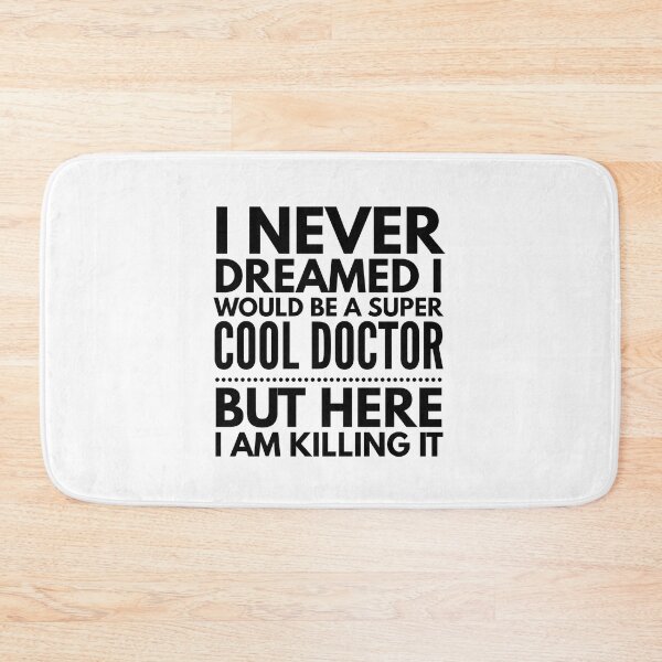 Item preview, I Never Dreamed I Would Be A Super Cool Doctor But Here I Am Killing It designed and sold by texteestore.