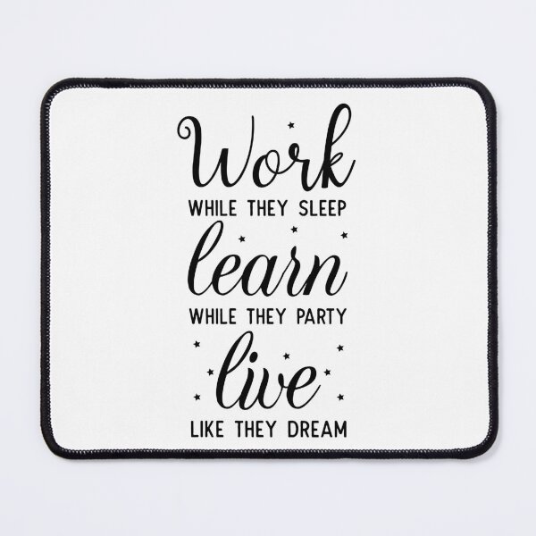 Item preview, Work while they sleep, learn while they party, live like they dream designed and sold by theresamaescott.