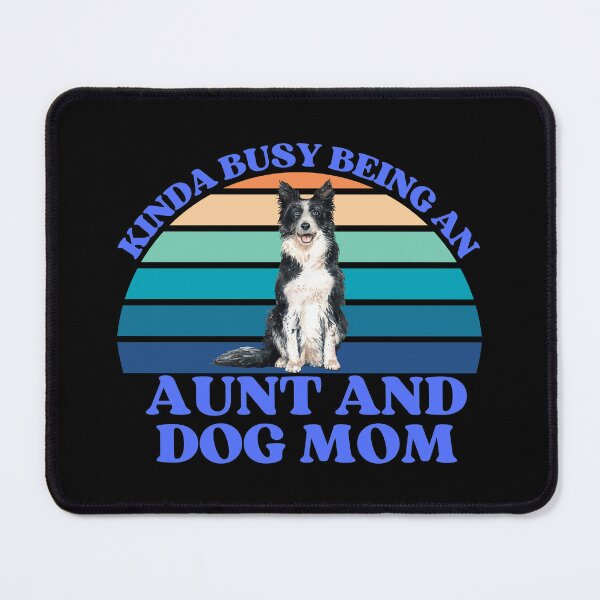 Item preview, Kinda Busy Being An Aunt And Dog Mom designed and sold by McThingummy.