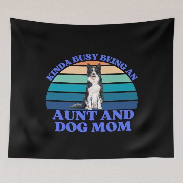 Item preview, Kinda Busy Being An Aunt And Dog Mom designed and sold by McThingummy.