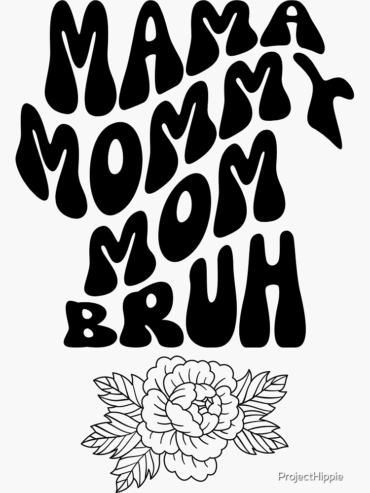 Mama Mommy Mom Bruh Tattoo Rose Flower Funny Mom Shirt Tshirt Sticker