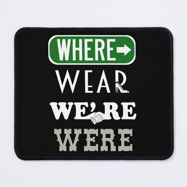 Item preview, Where Wear We're Were designed and sold by Pop Culture Shirts.