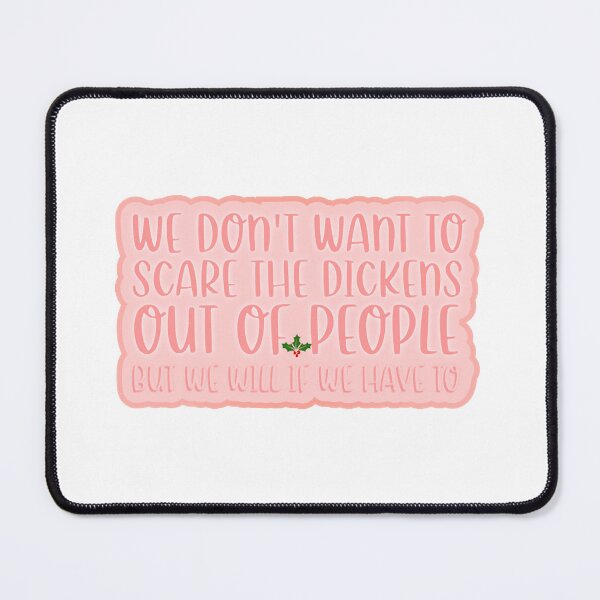 Item preview, We don_t want to scare the Dickens out of people   designed and sold by seongdongmin.