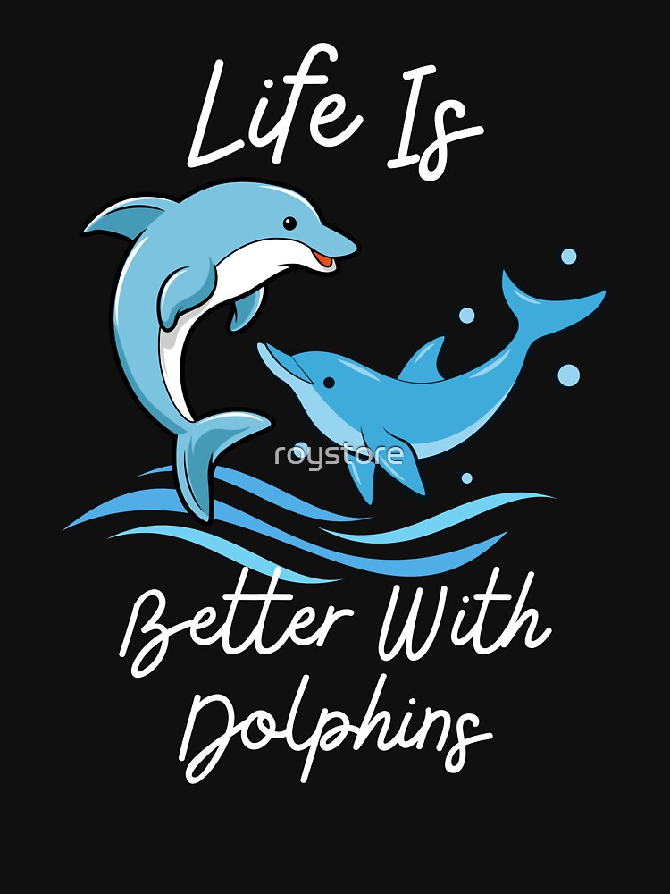 Life Is Better With Dolphins Women Girls Gift Dolphin Lover T-Shirt