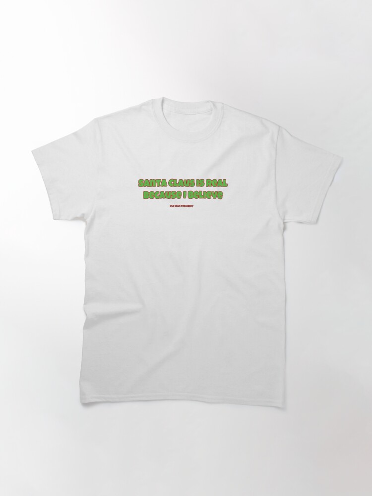 Alternate view of Santa Claus Is Real - Old Man Freakboy Classic T-Shirt