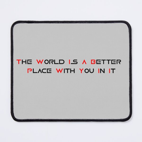 Item preview, The World Is A Better Place With You In It Inspirational quote, Love quote, Mental Health Gift designed and sold by Fus-art94.
