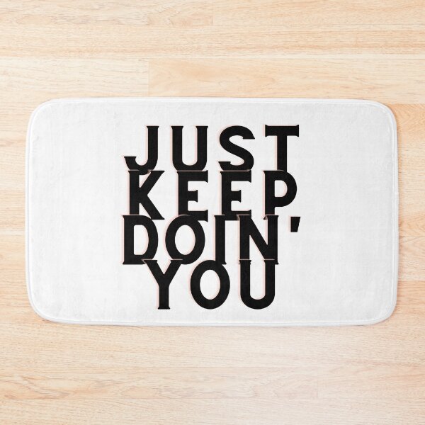 Item preview, Just Keep Doin You | Posative Encouraement and Motivation| Keep Doing You designed and sold by House-Of-Pinto.