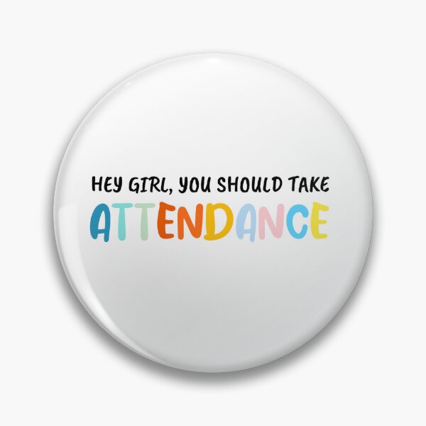 Item preview, Funny Hey girl you should take attendance designed and sold by cizito.