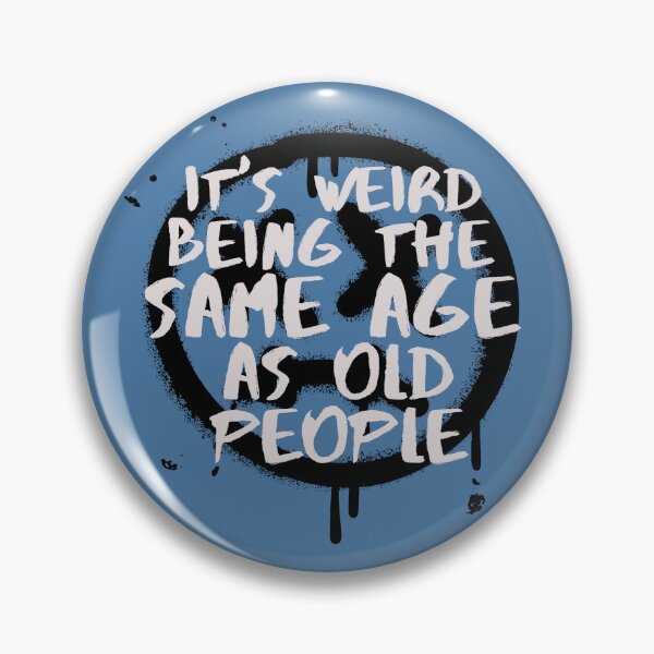 Item preview, It's Weird Being The Same Age As Old People Retro Grunge designed and sold by SunfullyYours.