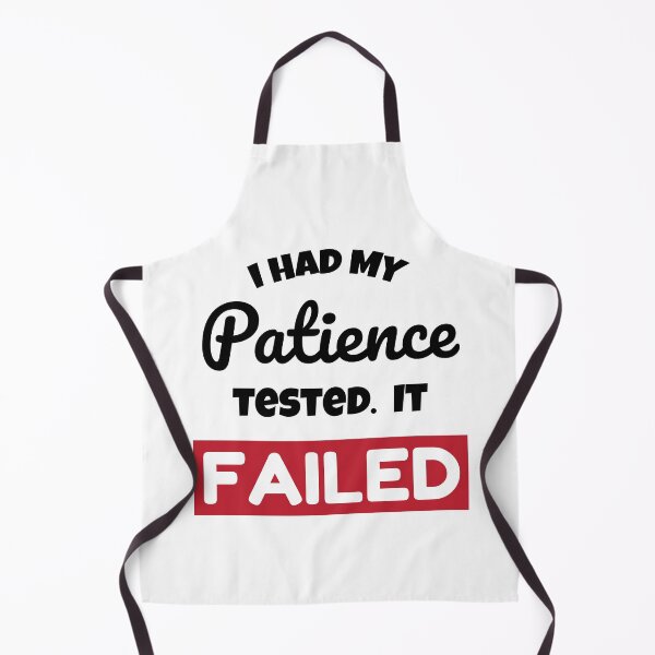 Item preview, I Had My Patience Tested. it Failed designed and sold by judgeart.