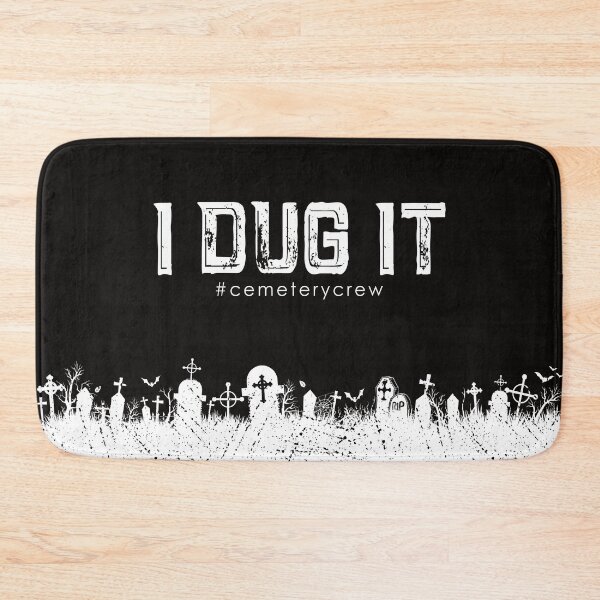 Item preview, I Dug It Cemetery Crew	#cemeterycrew	 designed and sold by NoBonesLife.